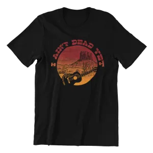 Ain't Dead Yet Black Shirt