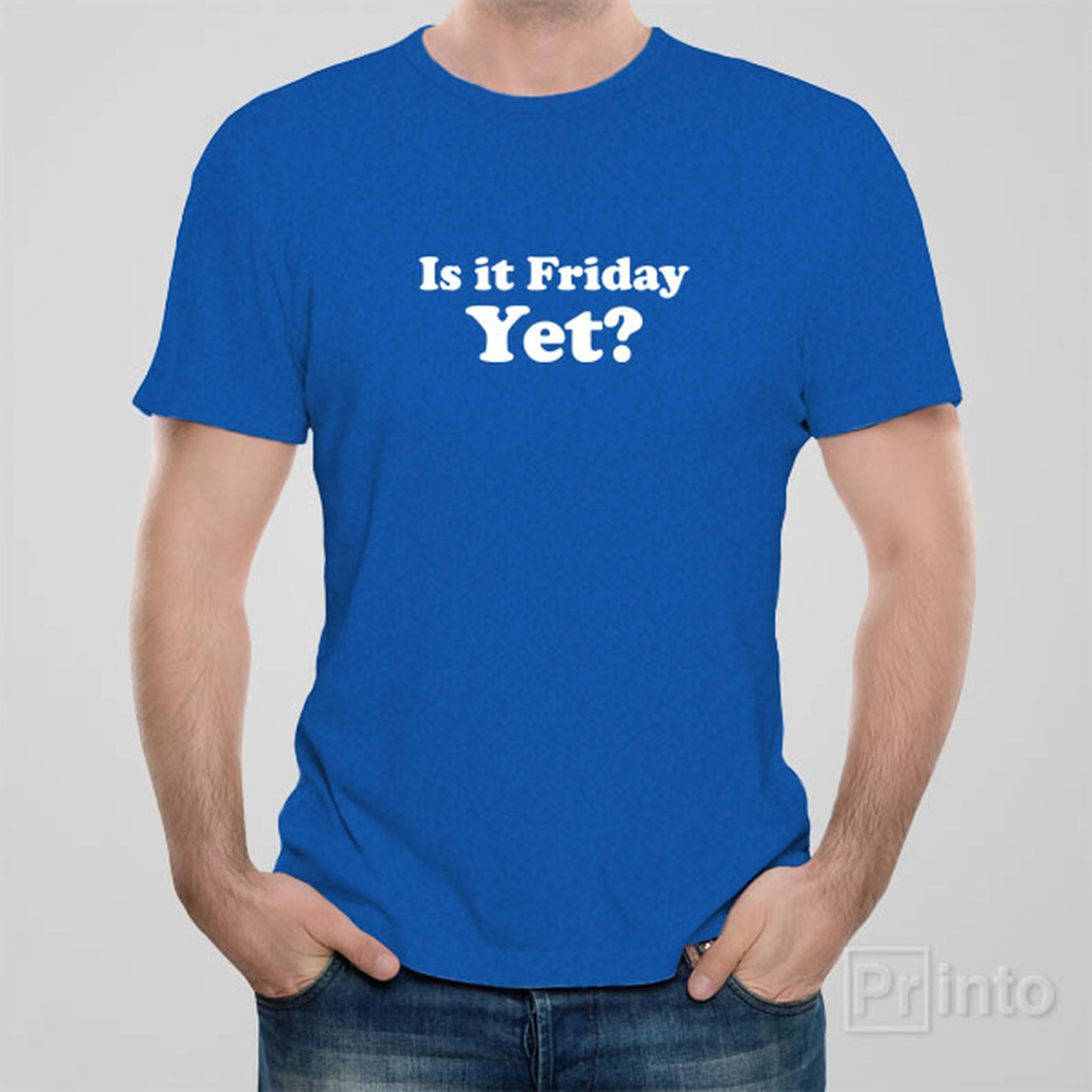 Is it Friday yet? - T-shirt